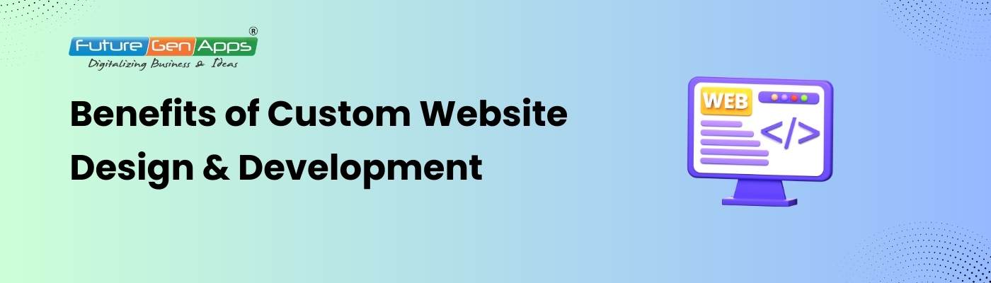 Benefit of Custom Website Design in Delhi 