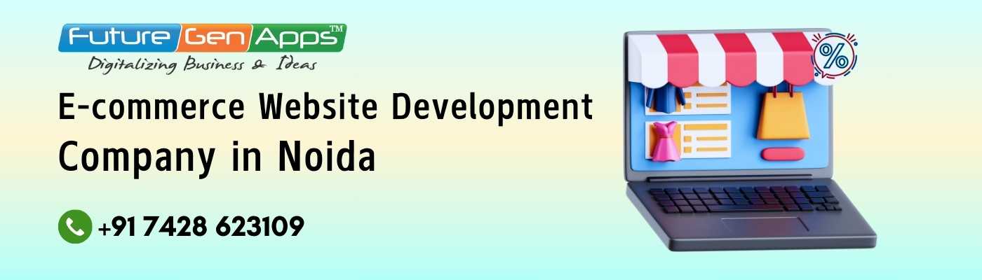 Ecommerce Website Development Company in Noida NCR - FutureGenApps