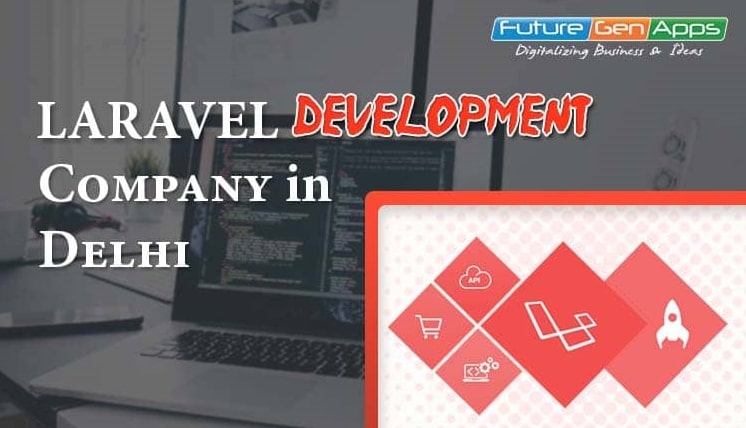 Laravel Development Company in Delhi- FutureGenApps